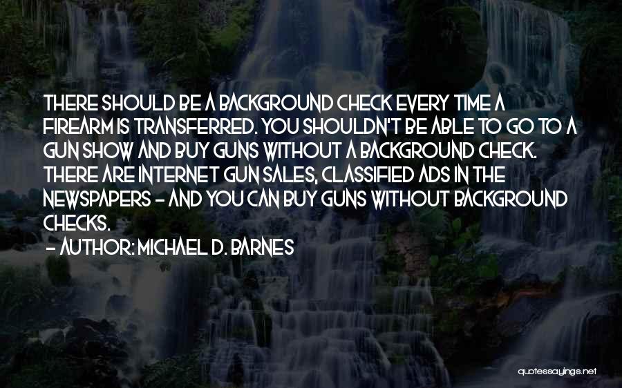 Background Checks For Guns Quotes By Michael D. Barnes