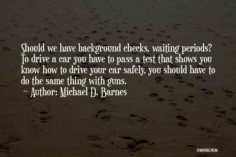 Background Checks For Guns Quotes By Michael D. Barnes