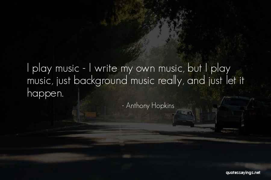 Background Music Quotes By Anthony Hopkins