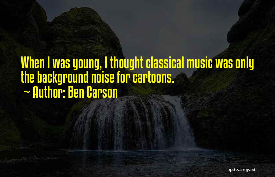 Background Music Quotes By Ben Carson