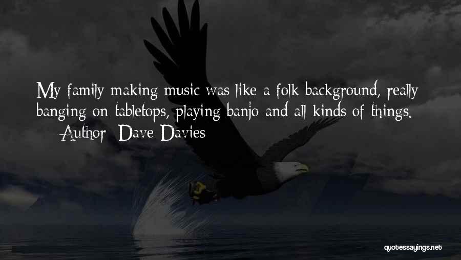 Background Music Quotes By Dave Davies