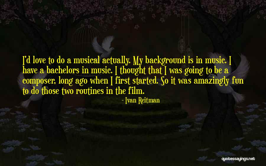 Background Music Quotes By Ivan Reitman