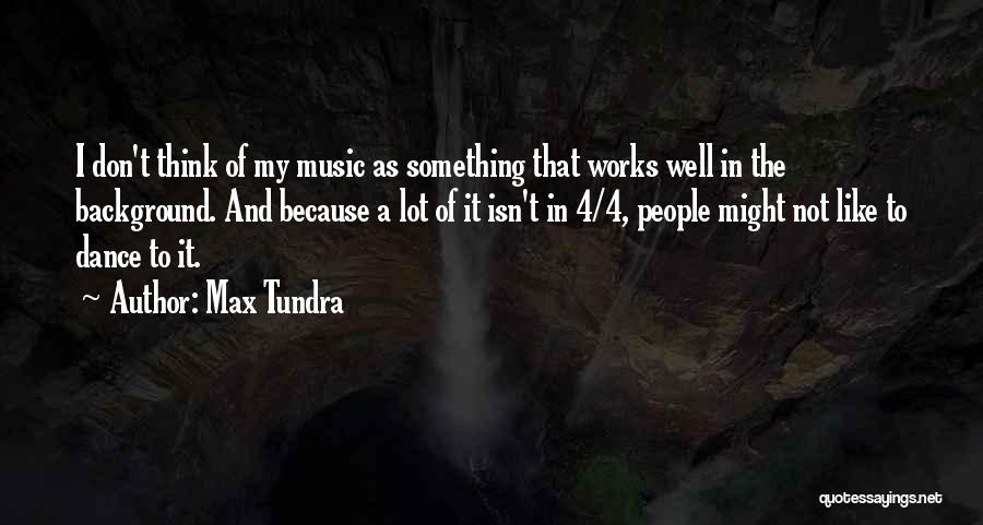 Background Music Quotes By Max Tundra