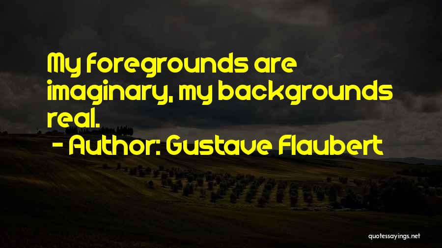 Backgrounds Quotes By Gustave Flaubert