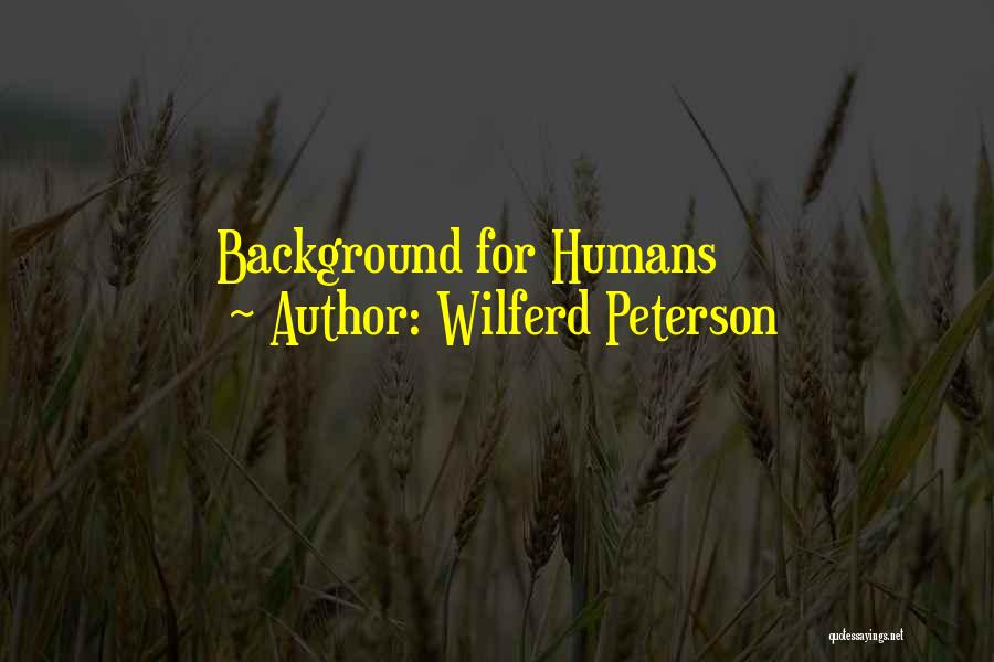 Backgrounds Quotes By Wilferd Peterson