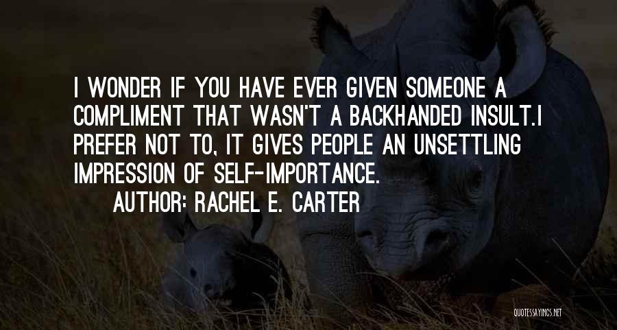 Backhanded Love Quotes By Rachel E. Carter