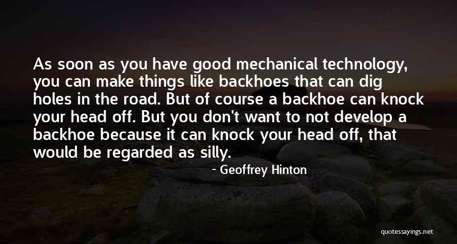 Backhoe Quotes By Geoffrey Hinton