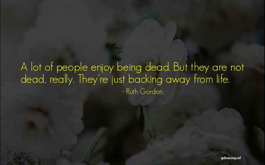 Backing Each Other Up Quotes By Ruth Gordon