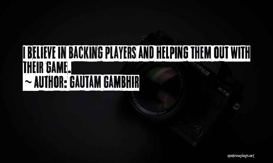 Backing Out Quotes By Gautam Gambhir