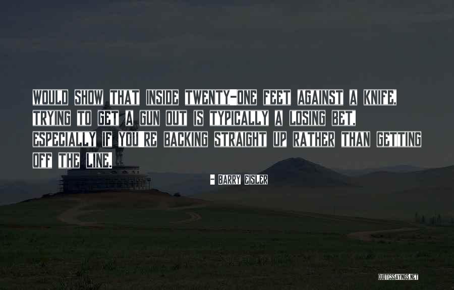Backing Up Quotes By Barry Eisler Backing Up Quotes By Barry Eisler