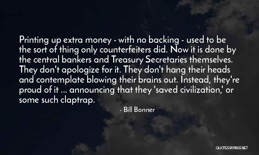 Backing Up Quotes By Bill Bonner Backing Up Quotes By Bill Bonner