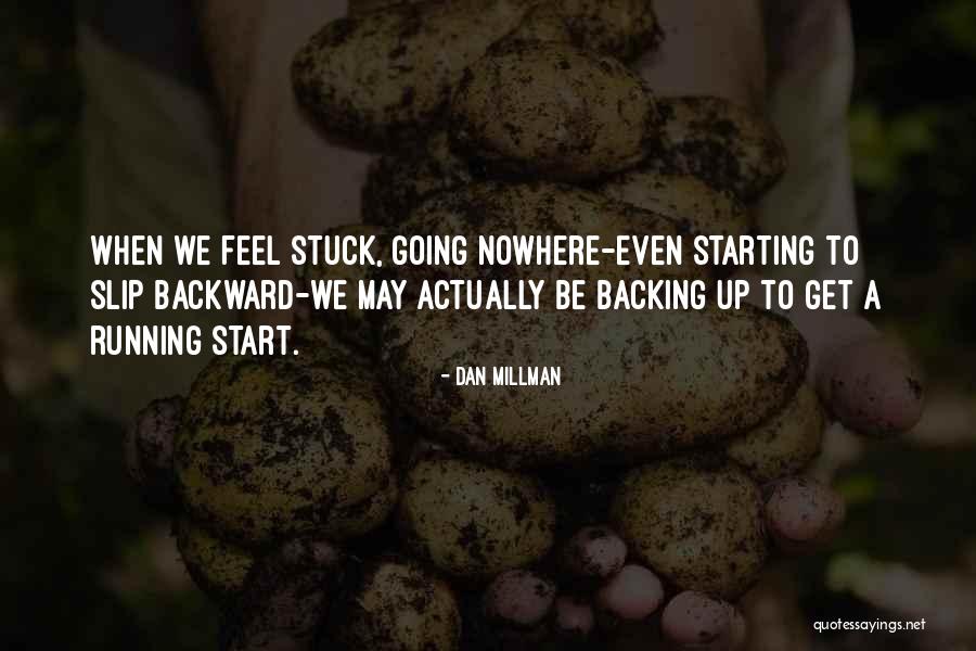 Backing Up Quotes By Dan Millman Backing Up Quotes By Dan Millman
