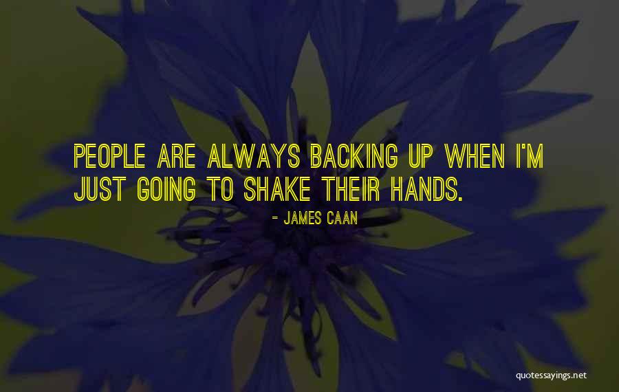 Backing Up Quotes By James Caan Backing Up Quotes By James Caan