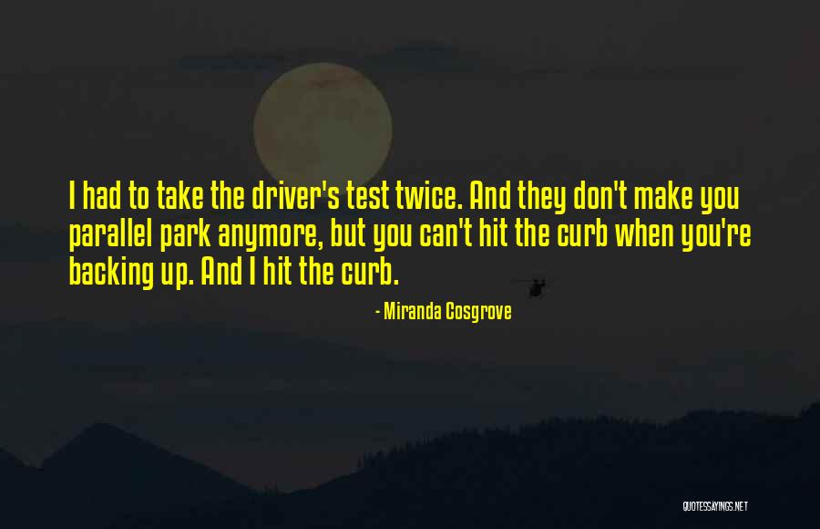 Backing Up Quotes By Miranda Cosgrove Backing Up Quotes By Miranda Cosgrove