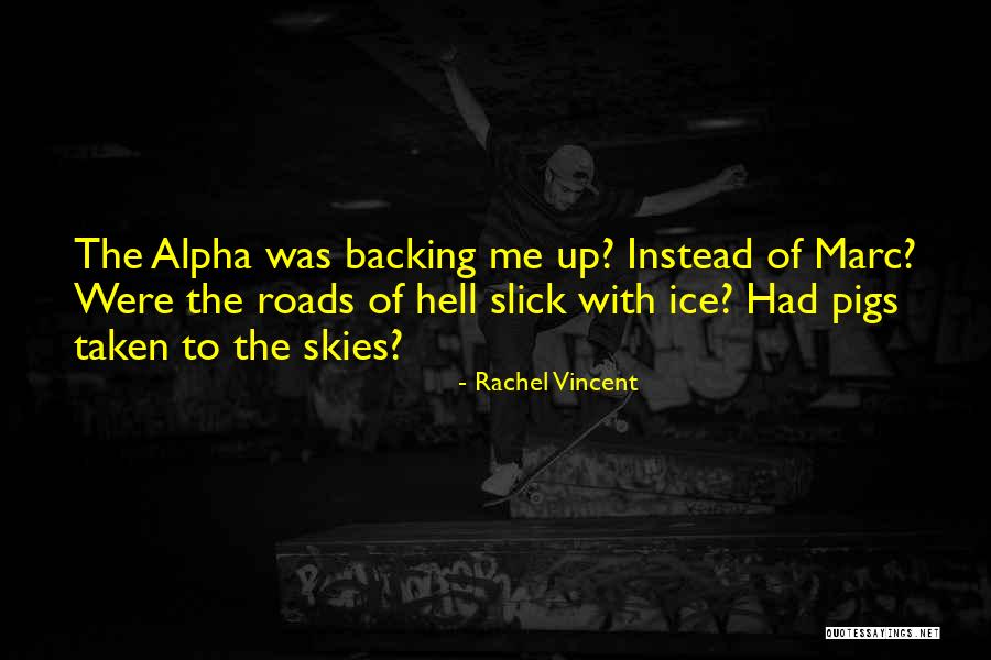 Backing Up Quotes By Rachel Vincent Backing Up Quotes By Rachel Vincent