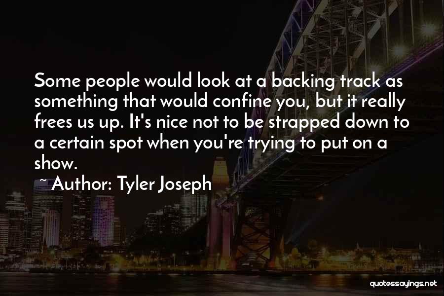 Backing Up Quotes By Tyler Joseph