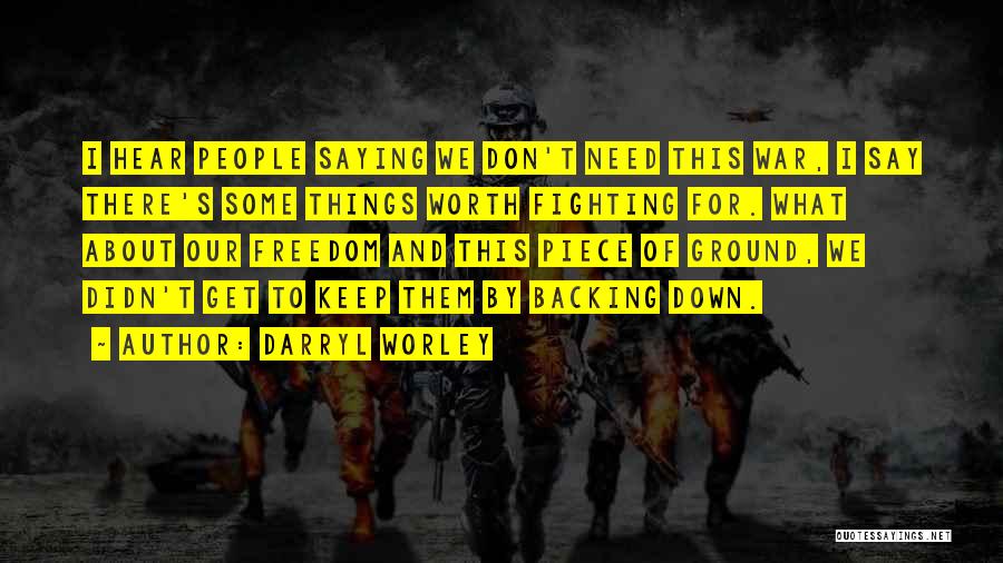 Backing Up What You Say Quotes By Darryl Worley