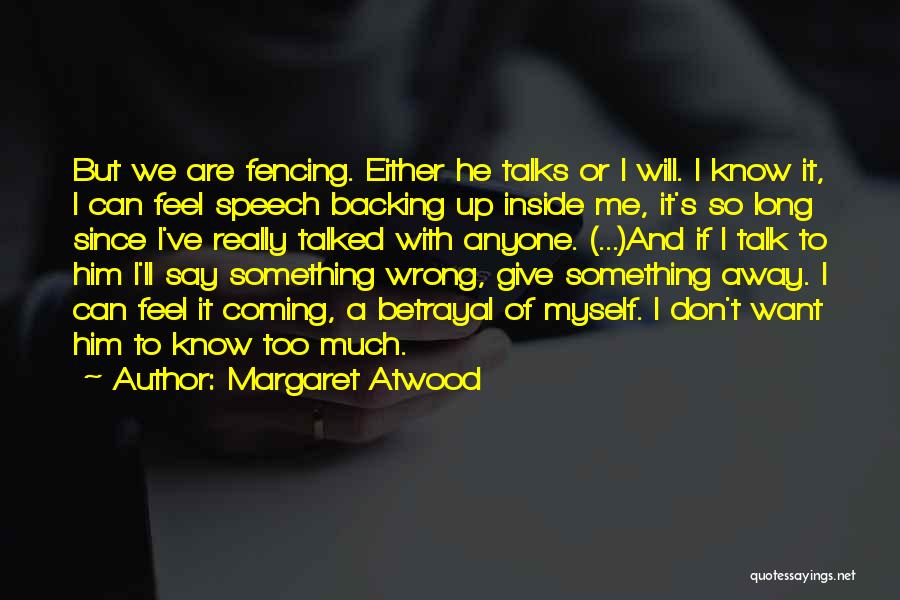 Backing Up What You Say Quotes By Margaret Atwood