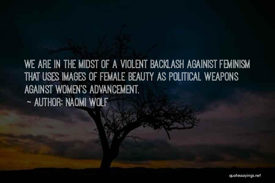 Backlash Against Feminism Quotes By Naomi Wolf