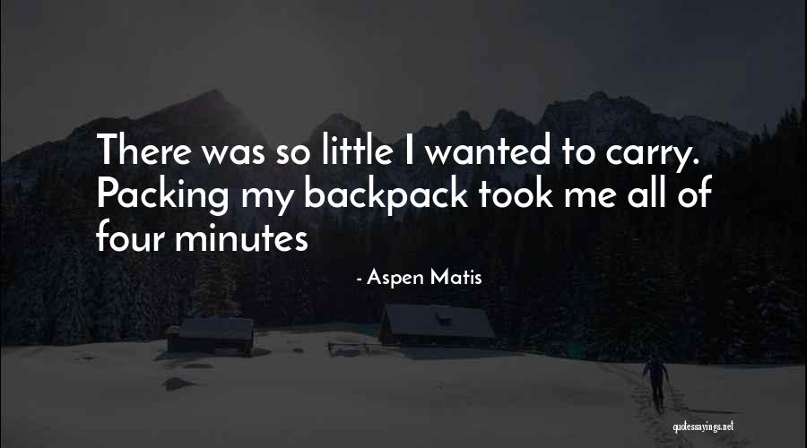 Backpack Quotes By Aspen Matis