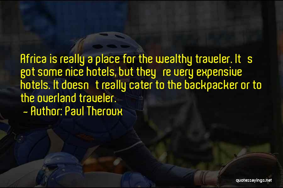 Backpacker Quotes By Paul Theroux
