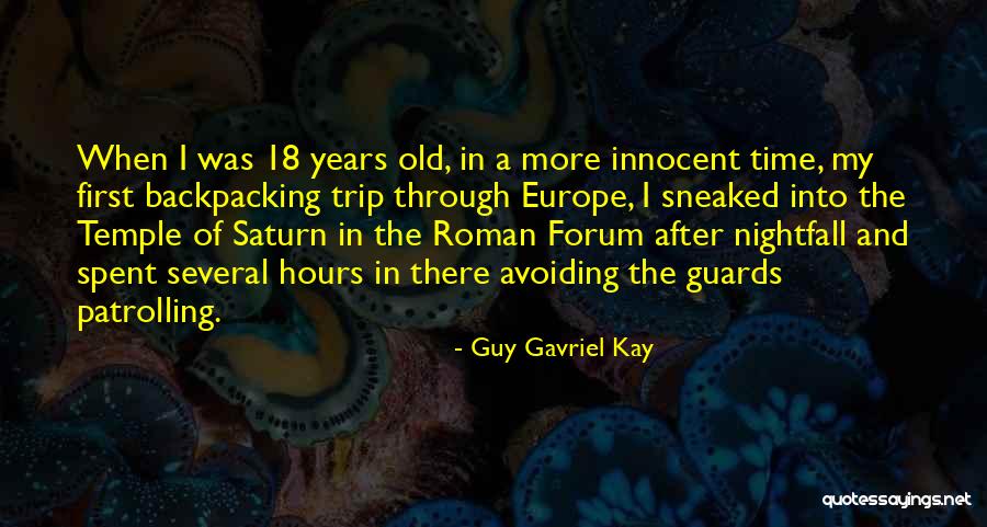 Backpacking Europe Quotes By Guy Gavriel Kay