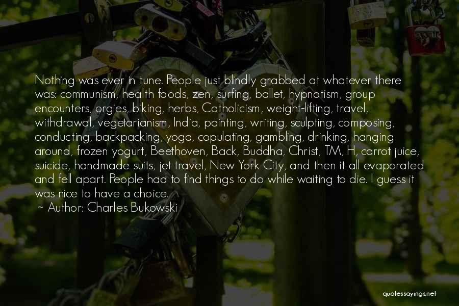 Backpacking Quotes By Charles Bukowski