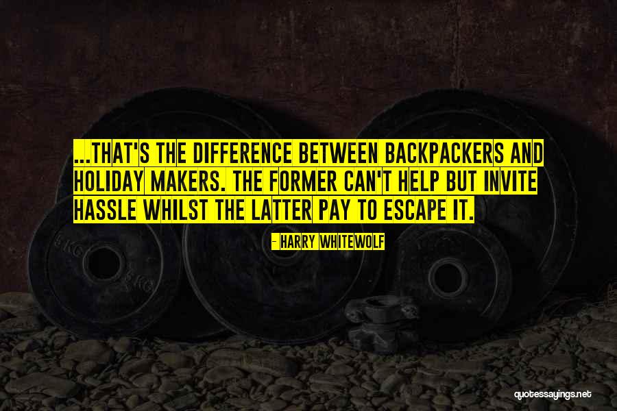 Backpacking Quotes Quotes By Harry Whitewolf Backpacking Quotes Quotes By Harry Whitewolf