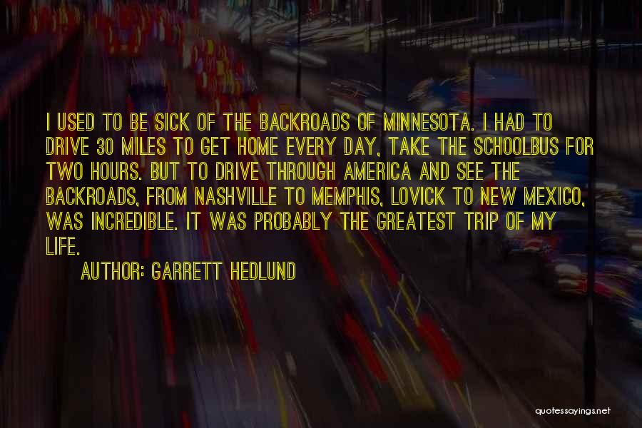 Backroads Quotes By Garrett Hedlund