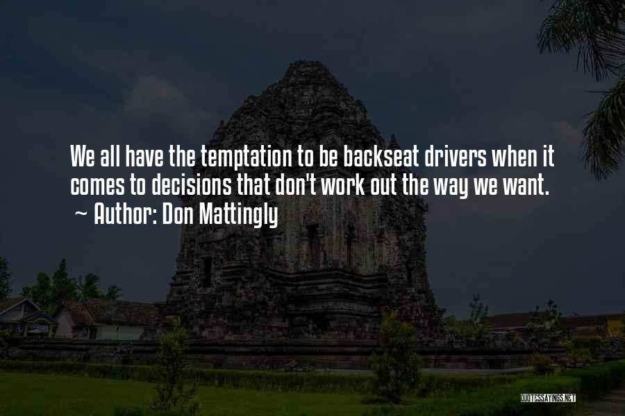 Backseat Drivers Quotes By Don Mattingly