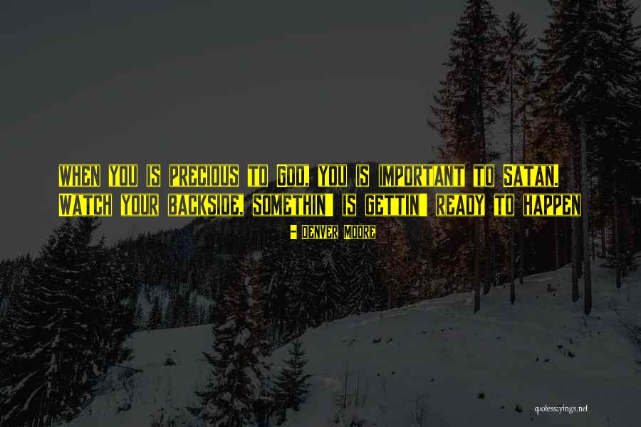 Backside Quotes By Denver Moore Backside Quotes By Denver Moore