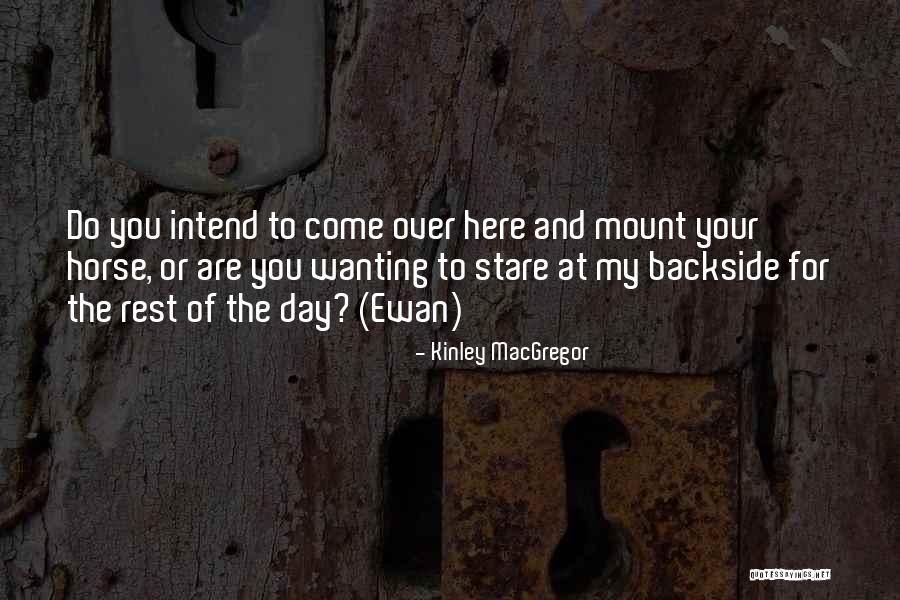 Backside Quotes By Kinley MacGregor Backside Quotes By Kinley MacGregor
