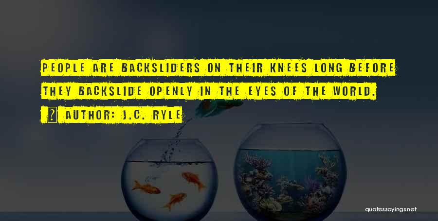 Backslide Quotes By J.C. Ryle