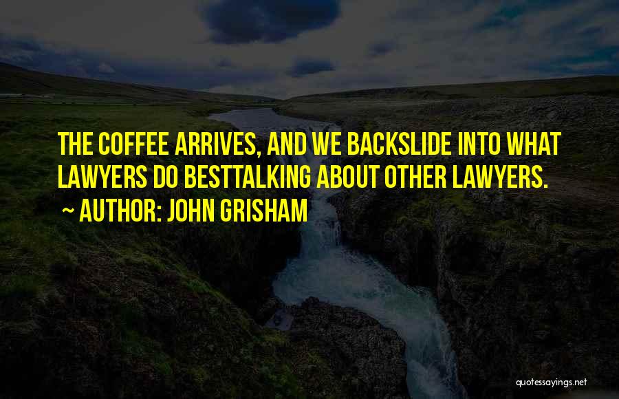 Backslide Quotes By John Grisham