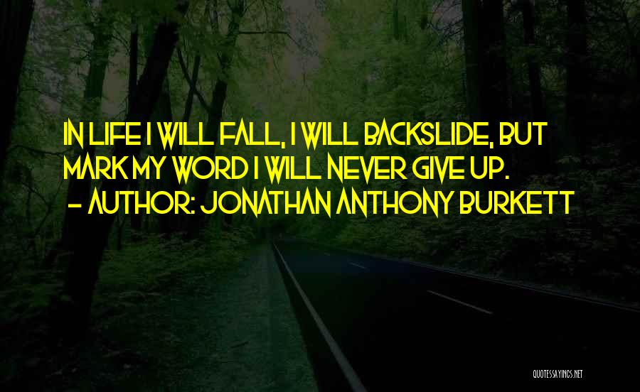 Backslide Quotes By Jonathan Anthony Burkett