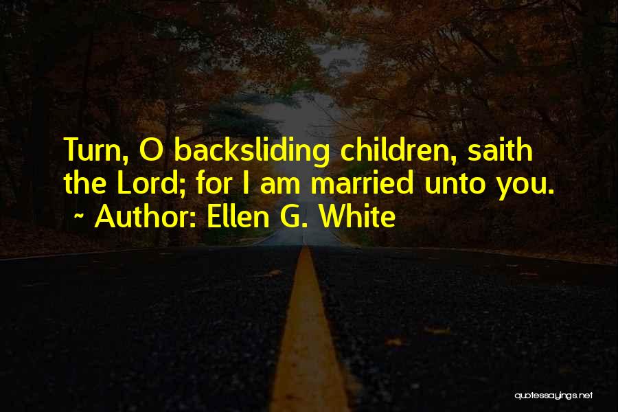 Backsliding Quotes By Ellen G. White