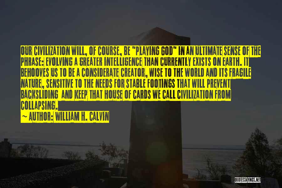 Backsliding Quotes By William H. Calvin