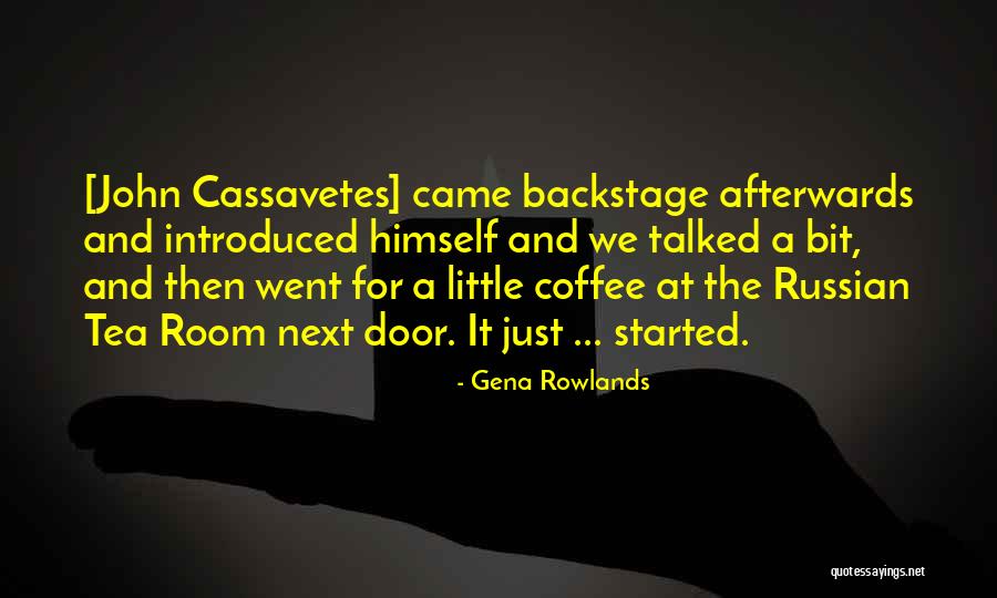 Backstage Door Quotes By Gena Rowlands Backstage Door Quotes By Gena Rowlands