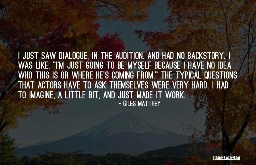 Backstory Ideas Quotes By Giles Matthey Backstory Ideas Quotes By Giles Matthey