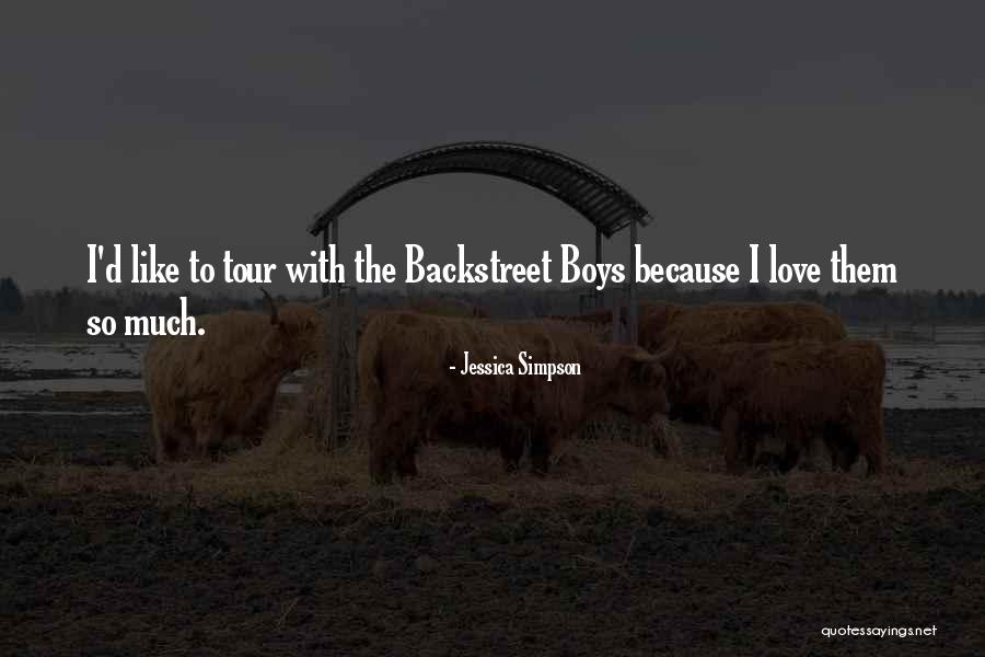 Backstreet Love Quotes By Jessica Simpson