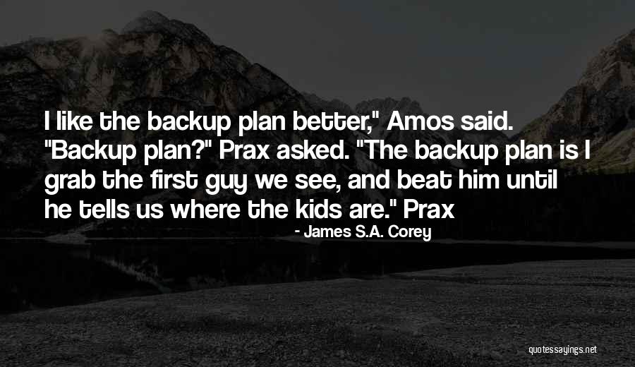 Backup Guy Quotes By James S.A. Corey