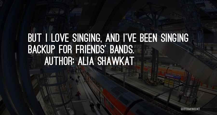 Backup Love Quotes By Alia Shawkat