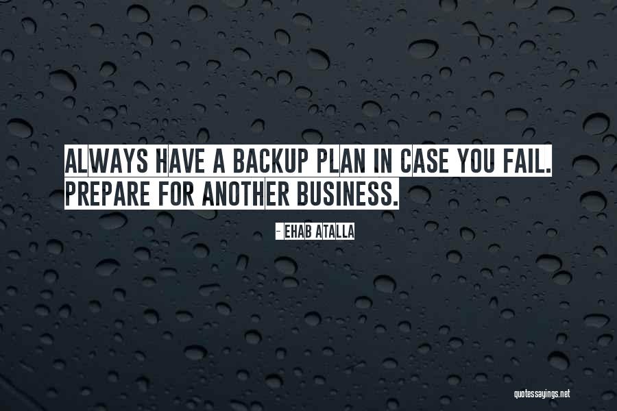 Backup Plan Quotes By Ehab Atalla