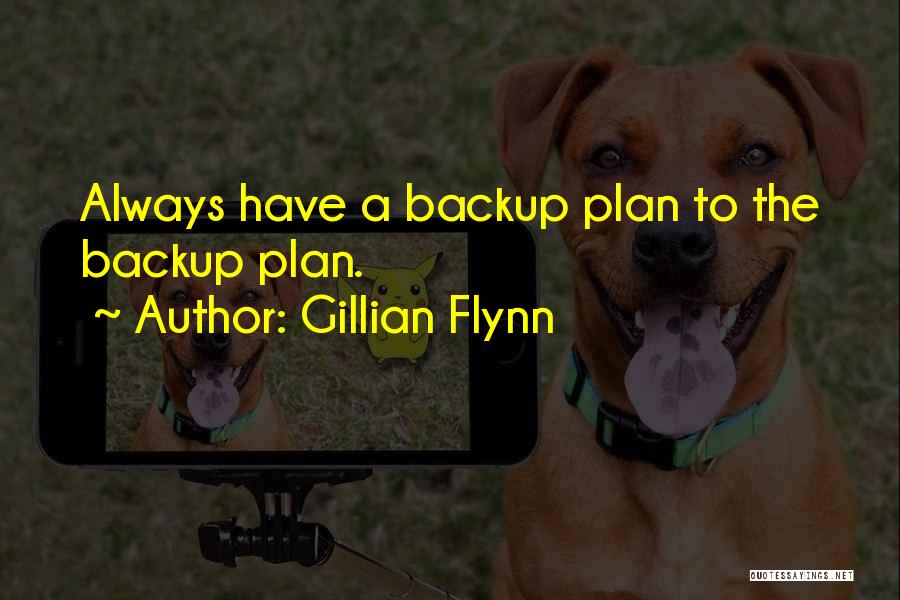 Backup Plan Quotes By Gillian Flynn