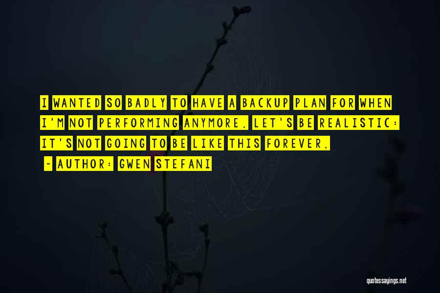 Backup Plan Quotes By Gwen Stefani