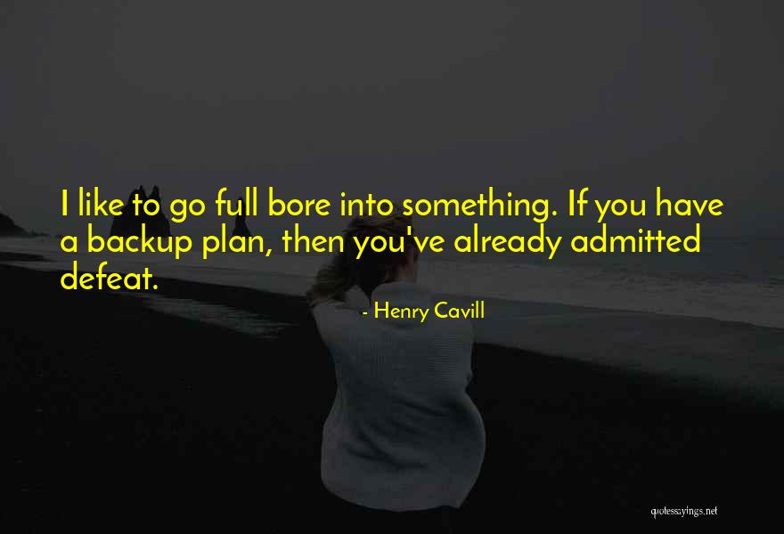 Backup Plan Quotes By Henry Cavill