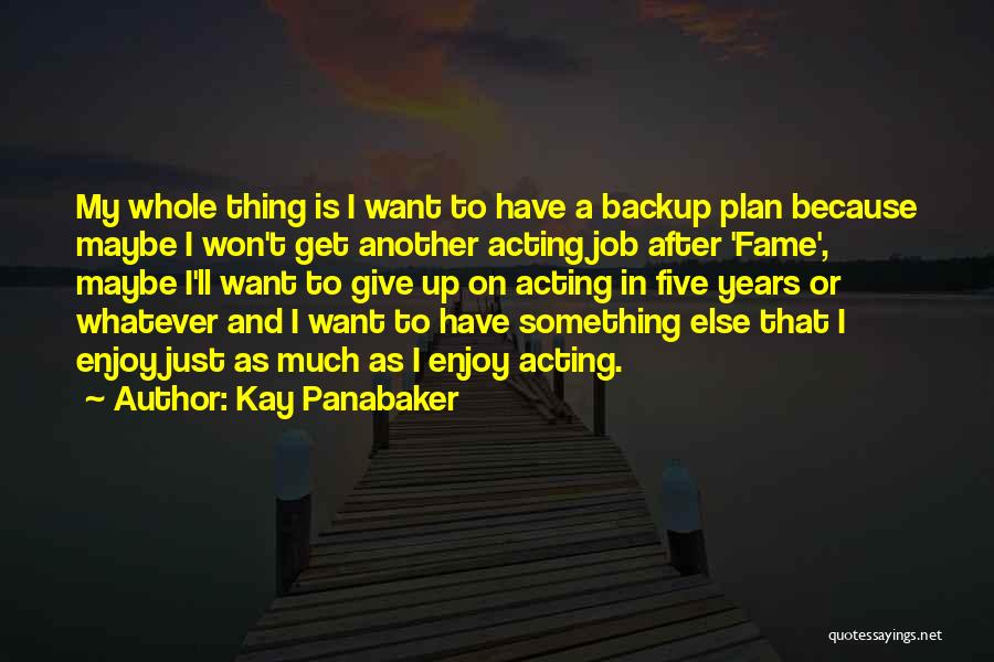 Backup Plan Quotes By Kay Panabaker