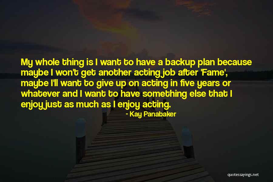 Backup Plan Quotes By Kay Panabaker