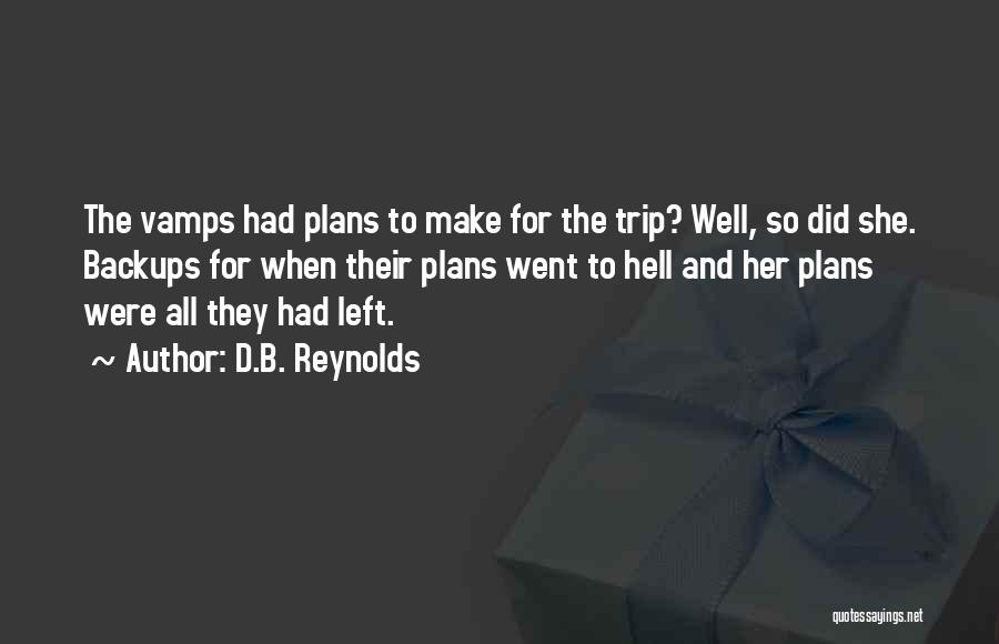 Backups Quotes By D.B. Reynolds