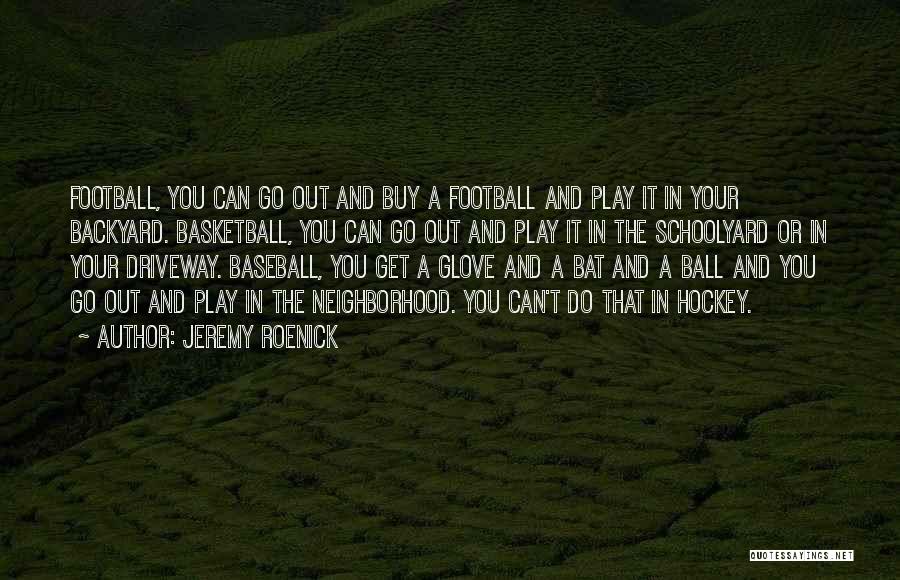 Backyard Baseball Quotes By Jeremy Roenick